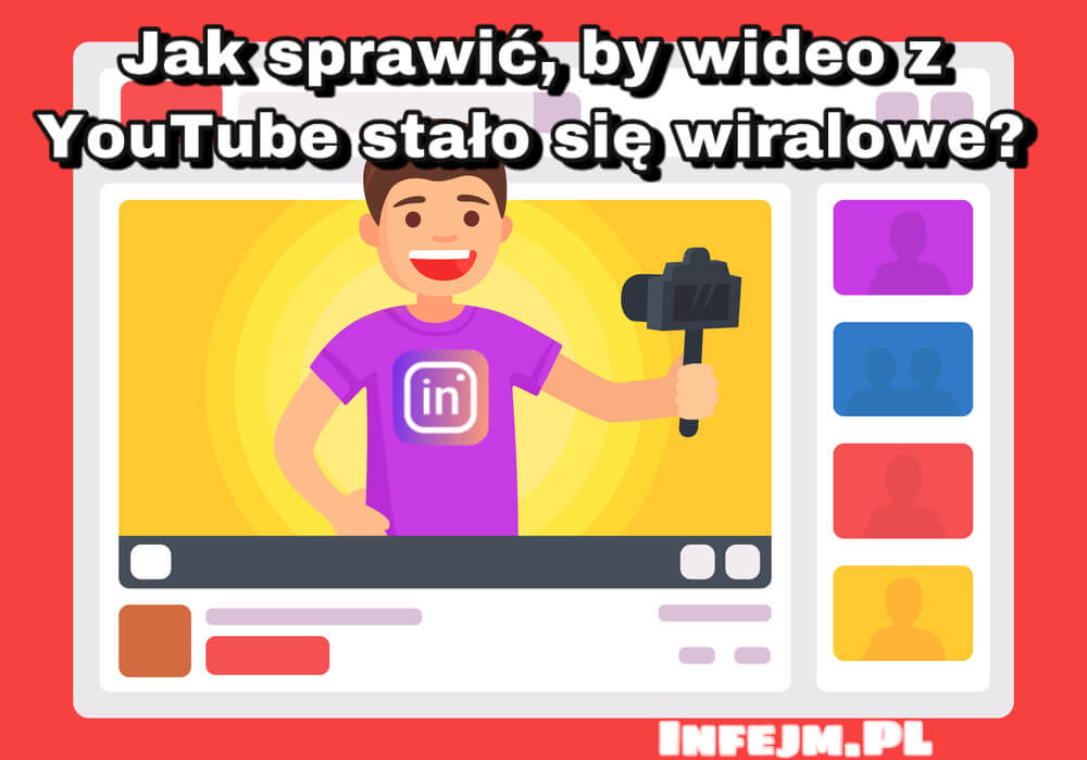 Jak sprawić, by wideo z YouTube stało się wiralowe: 8 wskazówek, które warto znać - InFejm.pl