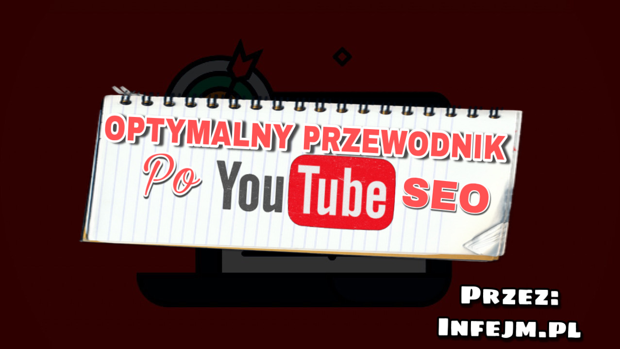 Optymalny przewodnik po Youtube SEO (łącznie z darmowym szablonem audytu) - InFejm